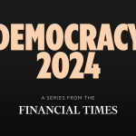 The Financial Times presents A Testing Year for Democracy.