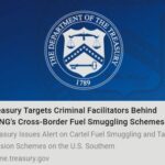 US Treasury Targets Criminal Facilitators Behind CJNG’s Cross-Border Fuel Smuggling Schemes.