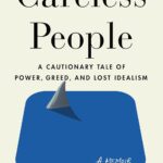 Careless People: A Cautionary Tale of Power, Greed, and Lost Idealism.